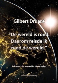 Reisverhaal De wereld is rond. Daarom reisde ik rond de wereld. | Gilbert Druant